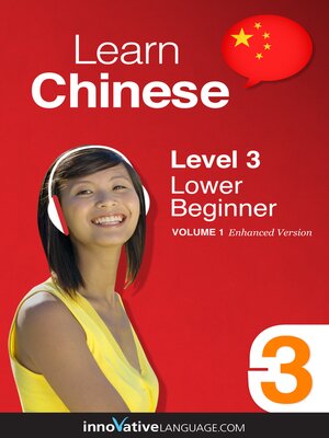 cover image of Learn Chinese - Level 3: Lower Beginner, Volume 1